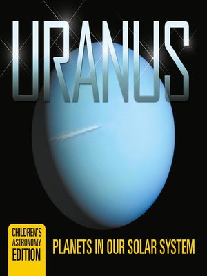 cover image of Uranus--Planets in Our Solar System--Children's Astronomy Edition